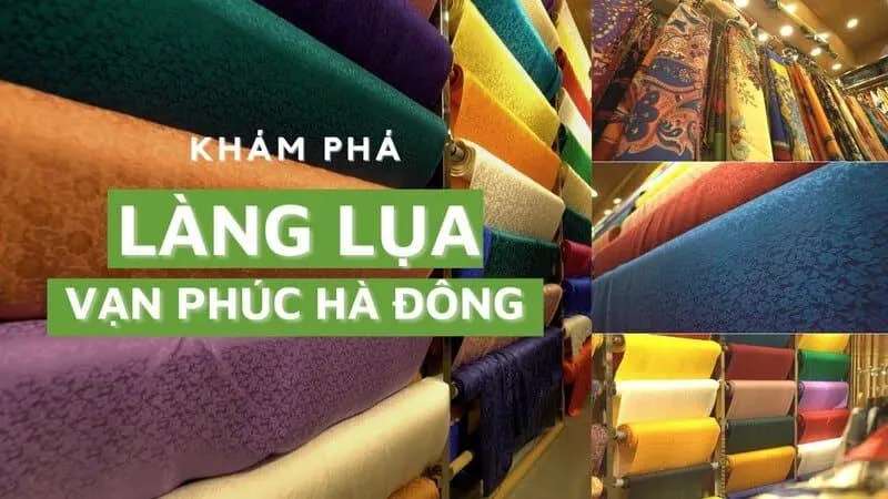 Làng nghề lụa Vạn Phúc nằm ở thủ đô Hà Nội